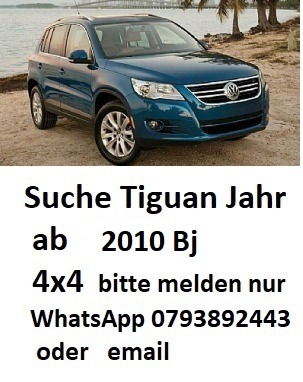 Suche einen Volkswagen Tiguan ab 2010 Jahrgang